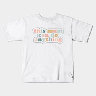 Mothers Day Gift - This Mum Can Do Anything Kids T-Shirt